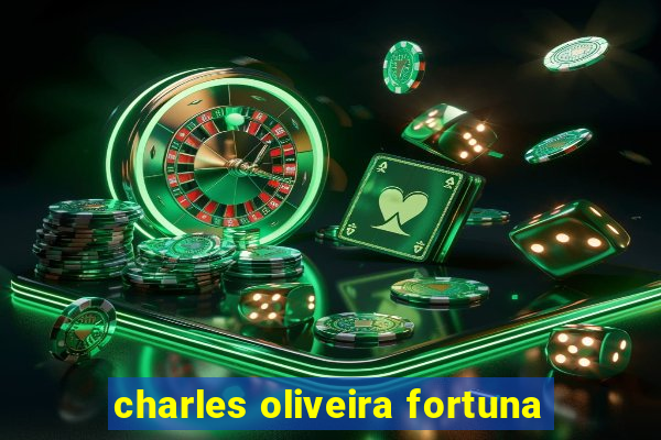 charles oliveira fortuna